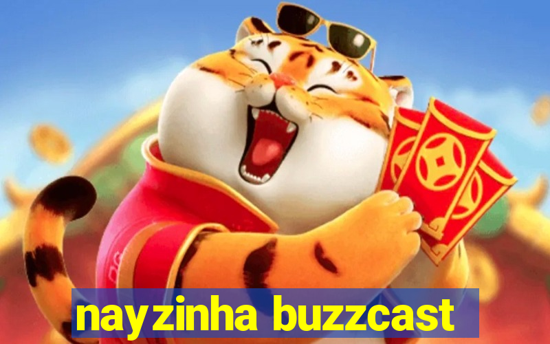 nayzinha buzzcast